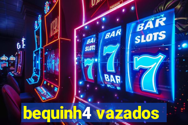 bequinh4 vazados